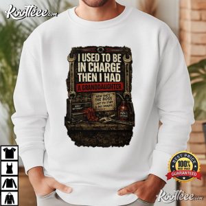 I Used To Be In Charge Then I Had A Granddaughter Funny Grandparent T Shirt (1)