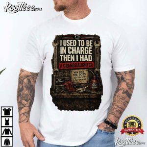 I Used To Be In Charge Then I Had A Granddaughter Funny Grandparent T Shirt (3)
