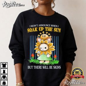 Sunflower Soak Up The Sun But There Will Be Signs T Shirt (2)