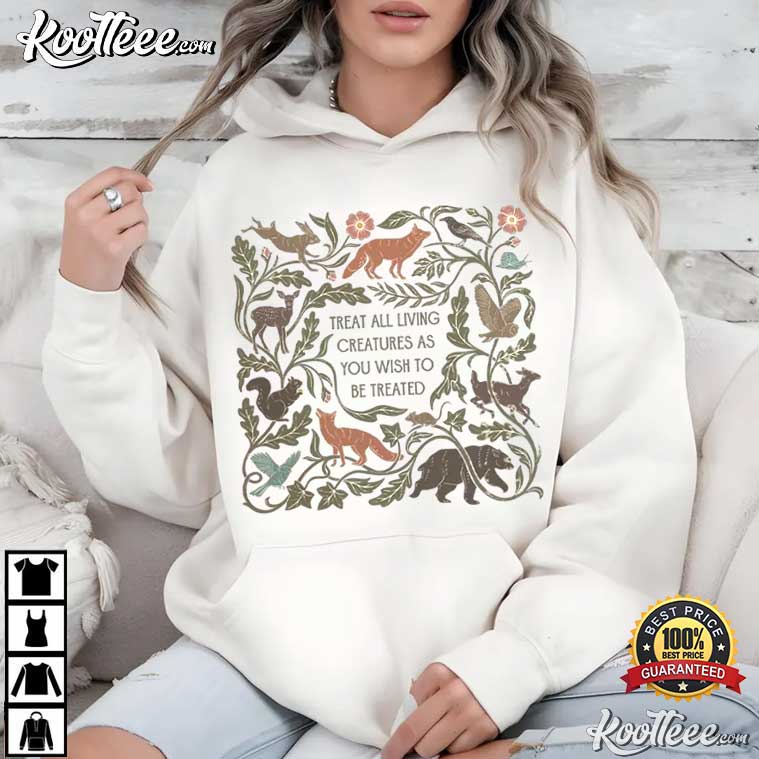 Animal Lover Treat All Living Creatures As You Wish To Be Treated T-Shirt Animal Lover Treat All Living Creatures As You Wish To Be Treated T-Shirt