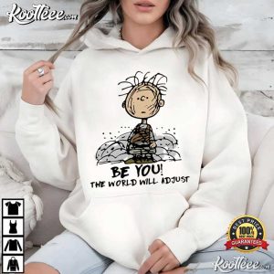 Charlie Brown Be You The World Will Adjust Quote T-Shirt Charlie Brown Be You The World Will Adjust Quote T Shirt (2)