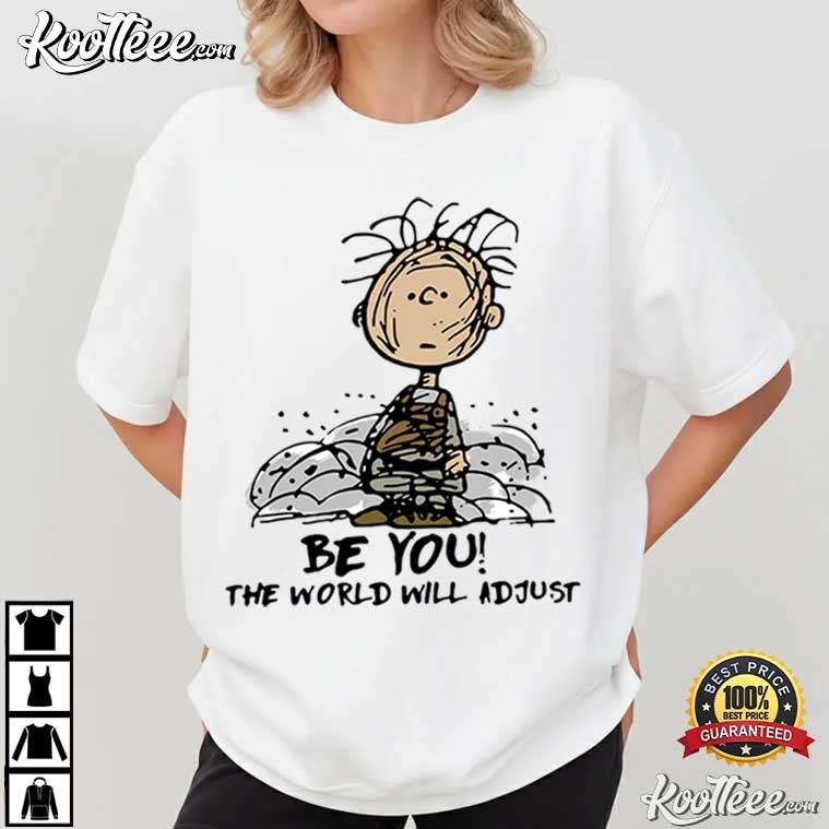 Charlie Brown Be You The World Will Adjust Quote T-Shirt Charlie Brown Be You The World Will Adjust Quote T-Shirt