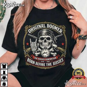 Original Boomer Born Before The Sissies Funny Boomer T-Shirt Original Boomer Born Before The Sissies Funny Boomer T Shirt (4)