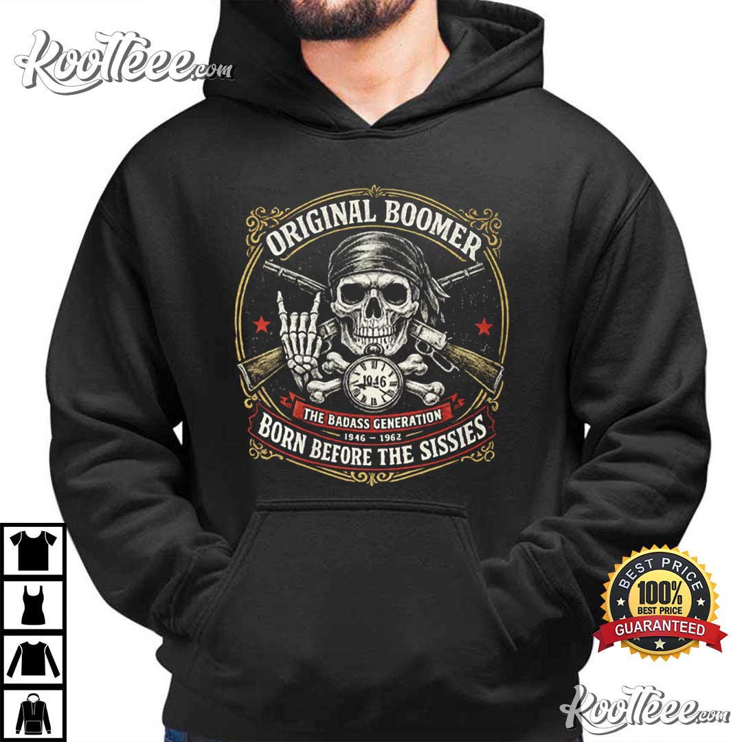 Original Boomer Born Before The Sissies Funny Boomer T-Shirt Original Boomer Born Before The Sissies Funny Boomer T-Shirt