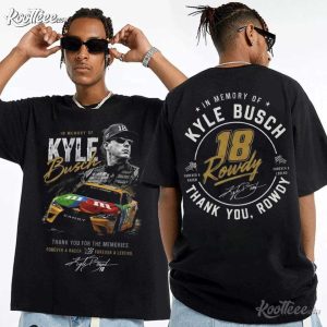 RIP Kyle Busch Rowdy Tribute In Memory Motorsport Racing T Shirt (1)