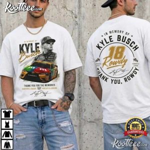 RIP Kyle Busch Rowdy Tribute In Memory Motorsport Racing T Shirt (3)