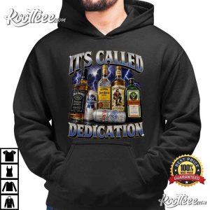 It's Called Dedication Whiskey Alcohol Bar T-Shirt It's Called Dedication Whiskey Alcohol Bar T Shirt (1)
