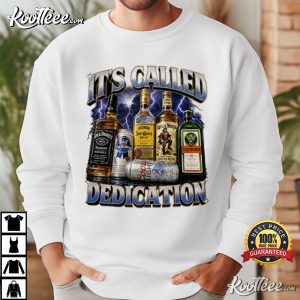 It's Called Dedication Whiskey Alcohol Bar T-Shirt It's Called Dedication Whiskey Alcohol Bar T Shirt (2)