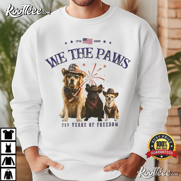 We The Paws Funny 4th Of July Dog America 250th Anniversary T-Shirt We The Paws Funny 4th Of July Dog America 250th Anniversary T-Shirt