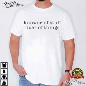 Knower Of Stuff Fixer Of Things Funny Handyman Dad Father’s Day T Shirt (4)