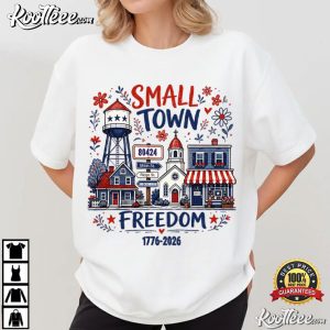 Small Town Freedom Patriotic July 4th T Shirt (4)