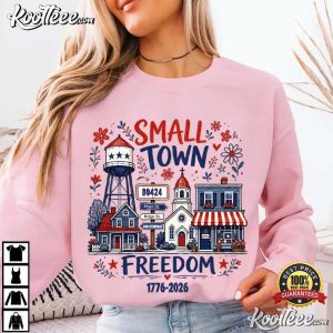Small Town Freedom Patriotic July 4th T Shirt (1)