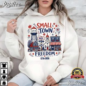 Small Town Freedom Patriotic July 4th T Shirt (2)