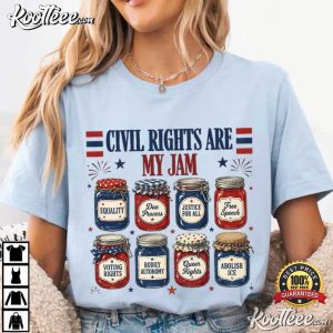 Civil Rights Are My Jam Liberal Values 4th Of July T-Shirt Civil Rights Are My Jam Liberal Values 4th Of July T Shirt (4)