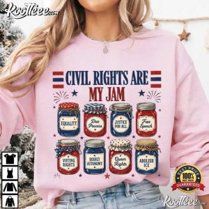 Civil Rights Are My Jam Liberal Values 4th Of July T-Shirt Civil Rights Are My Jam Liberal Values 4th Of July T Shirt (2)