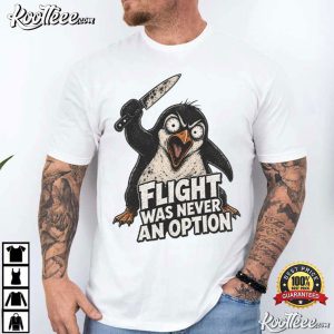 Flight Was Never An Option Funny Penguin T Shirt (1)