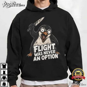 Flight Was Never An Option Funny Penguin T Shirt (2)