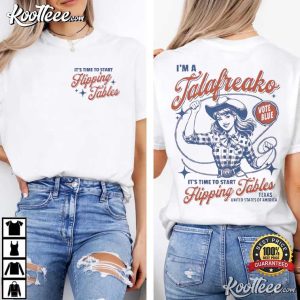 It's Time To Start Flipping Tables I'm A Talafreako Texas T Shirt (3)