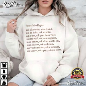 Instead Of Asking AI Stop Using AI T Shirt (2)