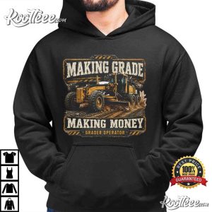 Grader Operator Making Grade Making Money Construction Worker T Shirt (1)