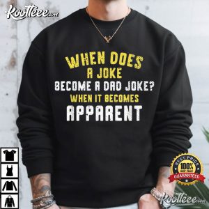 When Does A Joke Become A Dad Joke Funny T-Shirt When Does A Joke Become A Dad Joke Funny T Shirt (4)