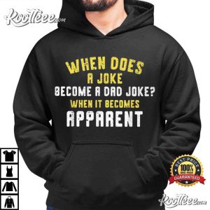 When Does A Joke Become A Dad Joke Funny T-Shirt When Does A Joke Become A Dad Joke Funny T Shirt (1)