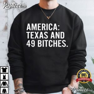America Texas And 49 Bitches Funny T Shirt (3)