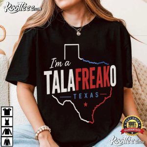I'm A Talafreako Texas Funny Texas Political T Shirt (4)