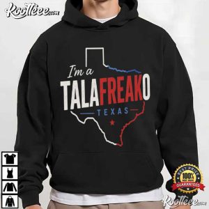 I'm A Talafreako Texas Funny Texas Political T Shirt (3)