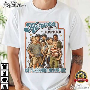 The Sandlot Heroes Get Remembered Legends Never Die T Shirt (2)