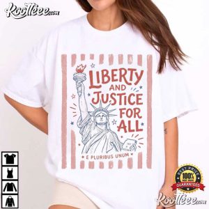 Liberty And Justice For All Liberal Fourth Of July Social Justice T Shirt (3)