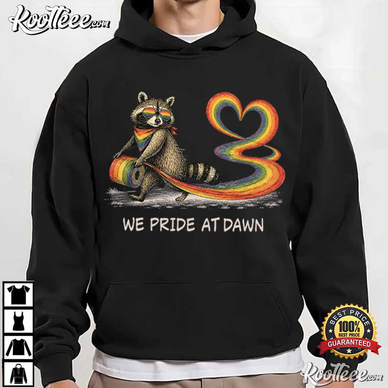 We Pride At Dawn LGBTQ Raccoon Pride Rainbow T-Shirt We Pride At Dawn LGBTQ Raccoon Pride Rainbow T-Shirt