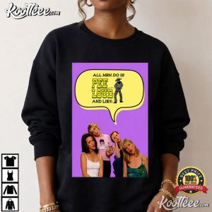 Sex And The City All Men Do Is Pee Loud And Lie Funny Comedy T Shirt (1)