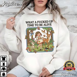 What A Fcked Up Time To Be Alive Sarcastic T Shirt (2)
