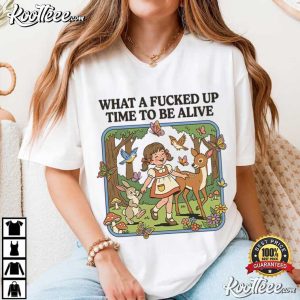 What A Fcked Up Time To Be Alive Sarcastic T Shirt (3)