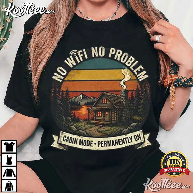 No Wifi No Problem Vintage Off Grid Cabin T-Shirt No Wifi No Problem Vintage Off Grid Cabin T-Shirt