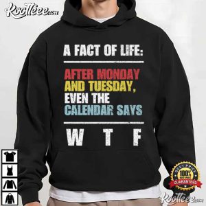 A Fact Of Life After Monday And Tuesday Funny Sarcastic Saying T Shirt (3)