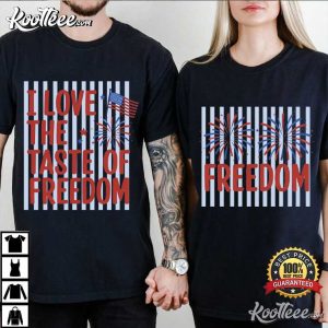 I Love The Taste Of Freedom Funny 4th Of July Couples Shirts I Love The Taste Of Freedom Funny 4th Of July Couples Shirts (2)