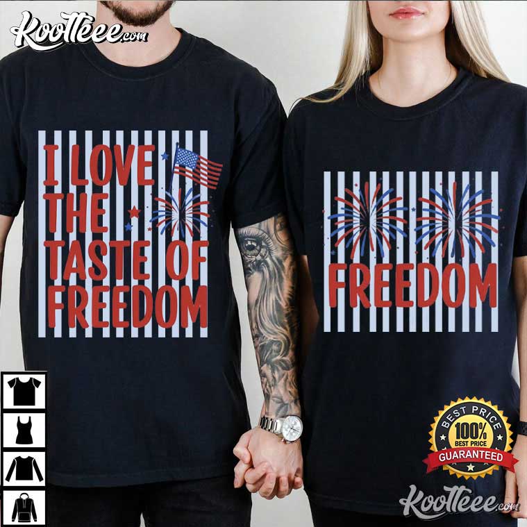 I Love The Taste Of Freedom Funny 4th Of July Couples Shirts I Love The Taste Of Freedom Funny 4th Of July Couples Shirts