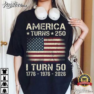 America Turns 250 I Turn 50 Birthday Patriotic USA Custom T Shirt (4)