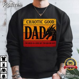 Dad Chaotic Good Dad The House Is A Mess But The Kids Are Alive T-Shirt Dad Chaotic Good Dad The House Is A Mess But The Kids Are Alive T Shirt (1)