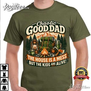 Chaotic Good Dad The House Is A Mess Funny Dad Quote T Shirt (4)