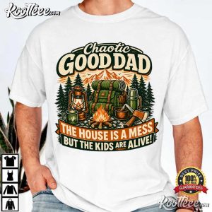 Chaotic Good Dad The House Is A Mess Funny Dad Quote T-Shirt Chaotic Good Dad The House Is A Mess Funny Dad Quote T Shirt (1)