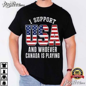 I Support USA And Whoever Canada Is Playing Funny Rivalry Hockey T Shirt (4)