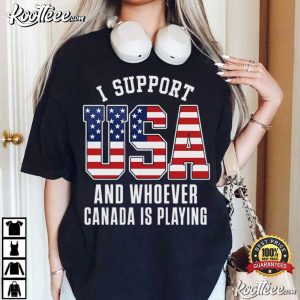I Support USA And Whoever Canada Is Playing Funny Rivalry Hockey T-Shirt I Support USA And Whoever Canada Is Playing Funny Rivalry Hockey T Shirt (3)