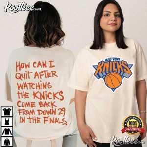 New York Knicks How Can I Quit After Watching The Knicks T Shirt (1)