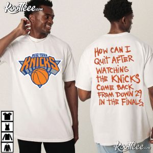New York Knicks How Can I Quit After Watching The Knicks T Shirt (3)