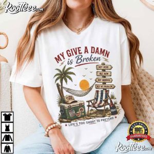My Give A Damn Is Broken Funny Sarcastic Humor T Shirt (1)