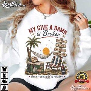 My Give A Damn Is Broken Funny Sarcastic Humor T Shirt (2)
