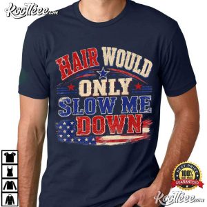 Hair Would Only Slow Me Down Graphic Patriotic USA Flag T Shirt (2)